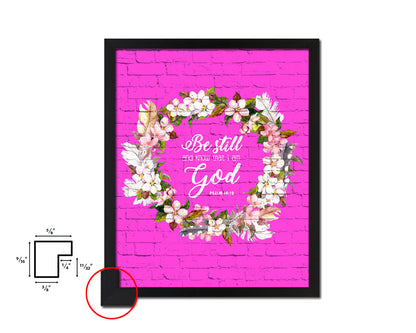 Be still and know that I am God, Psalm 46:10 Quote Framed Print Home Decor Wall Art Gifts