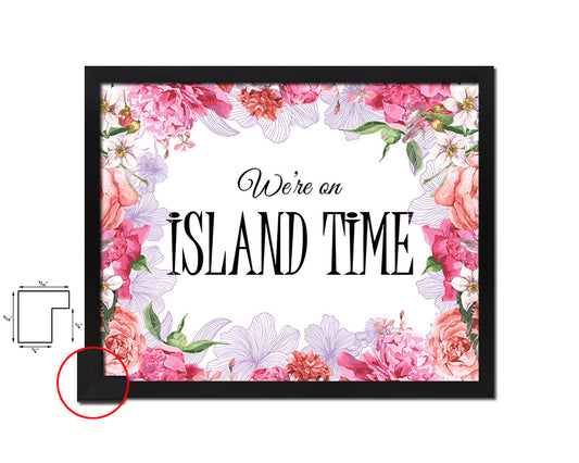 We're on island time Quote Framed Print Home Decor Wall Art Gifts