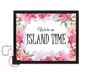 We're on island time Quote Framed Print Home Decor Wall Art Gifts