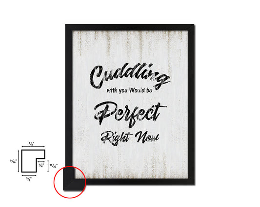 Cuddling with You would be perfect Quote Wood Framed Print Wall Decor Art
