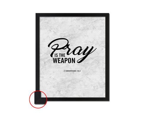 Pray is the weapon, 2 Corinthians 10:4 Bible Scripture Verse Framed Print Wall Art Decor Gifts
