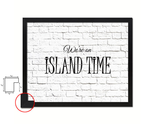 We're on island time Quote Framed Print Home Decor Wall Art Gifts