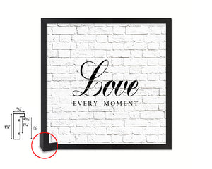 Love every moment Quote Framed Print Home Decor Wall Art Gifts
