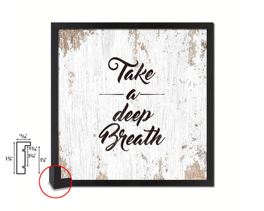 Take a deep breath Quote Framed Print Home Decor Wall Art Gifts