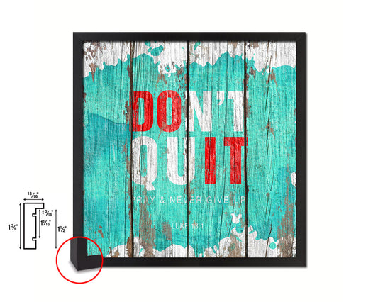 Don't Quit Pray & Nver give up Luke 18-1 Quote Framed Print Home Decor Wall Art Gifts