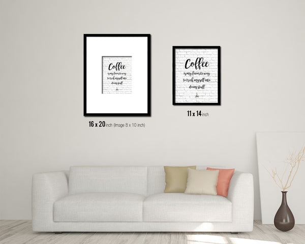 Coffee is my favorite way to trick myself into doing stuff Quote Framed Artwork Print Wall Decor Art Gifts