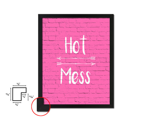 Hot Mess Quote Framed Print Home Decor Wall Art Gifts