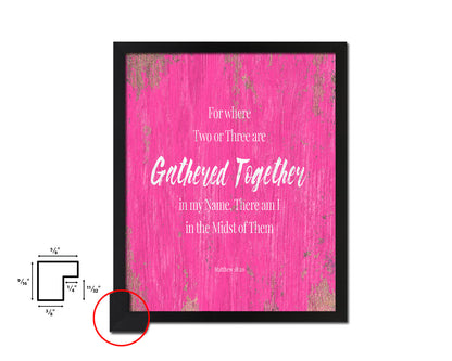 For Where Two or Three Are Gathered Together Quote Framed Print Home Decor Wall Art Gifts