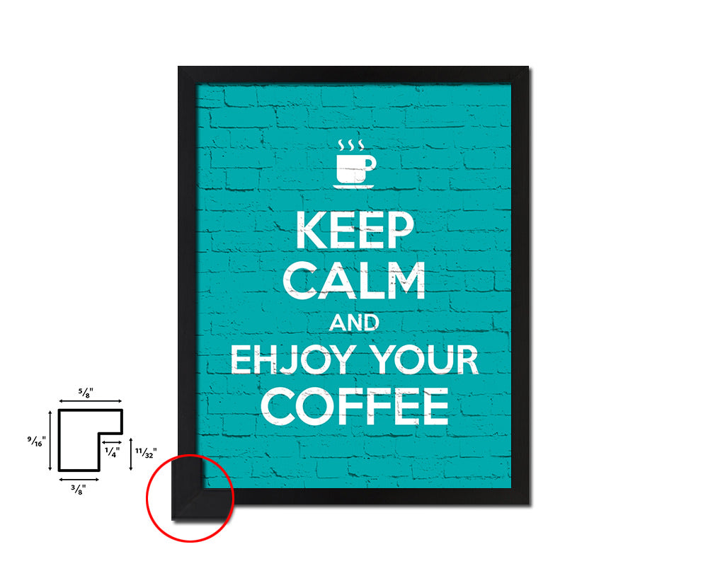 Keep calm and enjoy your coffee Quote Framed Print Home Decor Wall Art Gifts