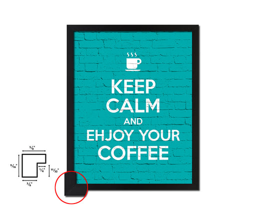 Keep calm and enjoy your coffee Quote Framed Print Home Decor Wall Art Gifts