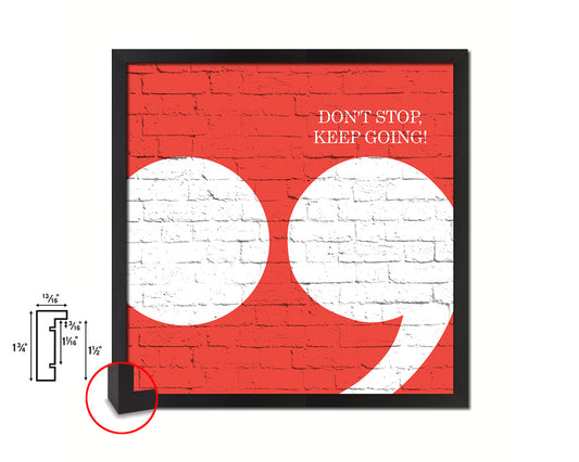 Don't stop keep going Punctuation Symbol Framed Print Home Decor Wall Art Gifts