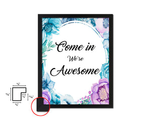 Come in we are awesome Quote Boho Flower Framed Print Wall Decor Art