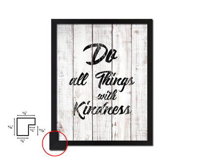 Do all things with kindness White Wash Quote Framed Print Wall Decor Art
