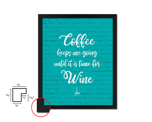 Coffee keeps me going until it is time Quotes Framed Print Home Decor Wall Art Gifts