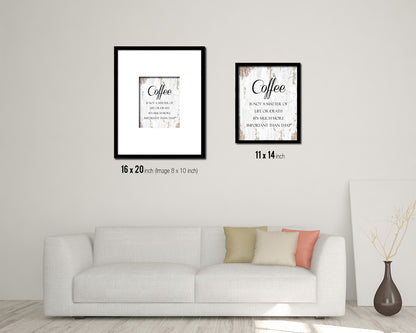 Coffee is not a matter of life or death it's much more important than that Quote Framed Artwork Print Wall Decor Art Gifts