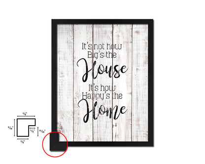 It's not how big's the house White Wash Quote Framed Print Wall Decor Art