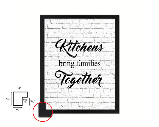 Kitchens bring families together Quote Framed Print Home Decor Wall Art Gifts