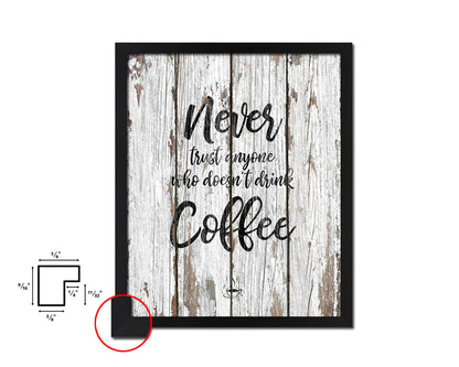 Never trust anyone who doesn't drink coffee Quote Framed Artwork Print Wall Decor Art Gifts