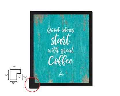 Good ideas start with great coffee Quotes Framed Print Home Decor Wall Art Gifts