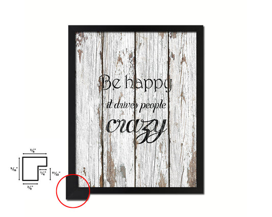 Be happy it drives people crazy Quote Framed Print Home Decor Wall Art Gifts