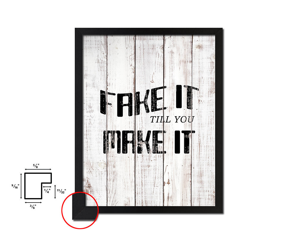 Fake it till you make it White Wash Quote Framed Print Wall Decor Art