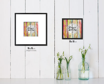 Today is your day Quote Framed Print Home Decor Wall Art Gifts