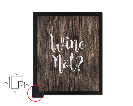 Wine Not? Words Wood Framed Print Wall Decor Art Gifts