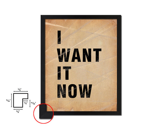 I want it now Quote Paper Artwork Framed Print Wall Decor Art