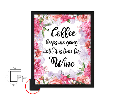 Coffee keeps me going until it is time for wine Quote Framed Artwork Print Wall Decor Art Gifts