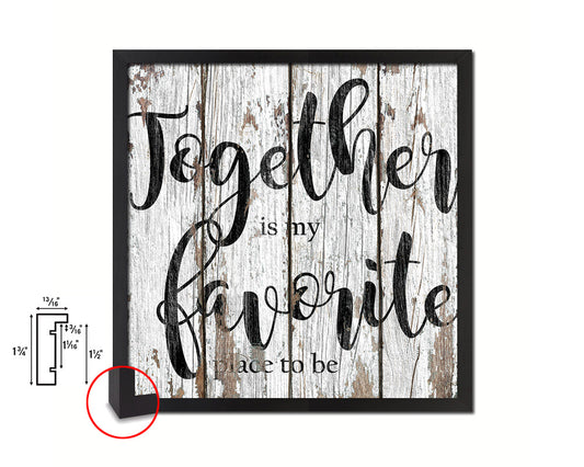 Together is my favorite place to be Quote Framed Print Home Decor Wall Art Gifts