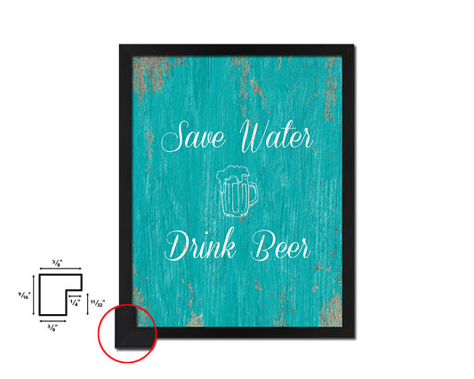 Save water drink beer Quote Saying Framed Print Home Decor Wall Art Gifts