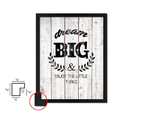 Dream big & enjoy the little things White Wash Quote Framed Print Wall Decor Art