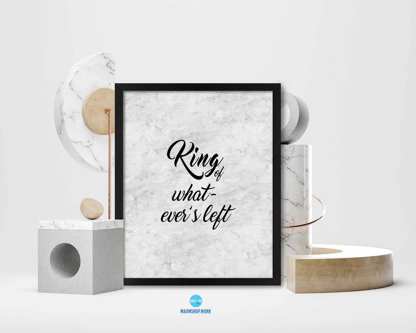 King of whatever's left Quote Framed Print Wall Art Decor Gifts