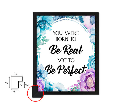 You were born to be real not to be perfect Quote Boho Flower Framed Print Wall Decor Art