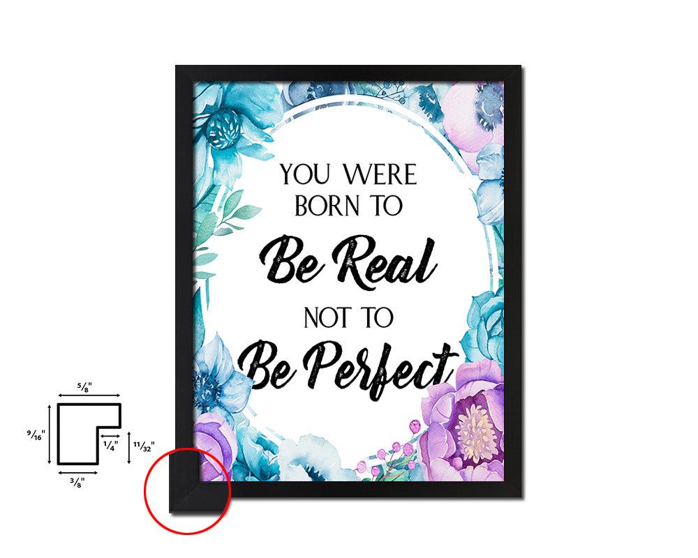 You were born to be real not to be perfect Quote Boho Flower Framed Print Wall Decor Art