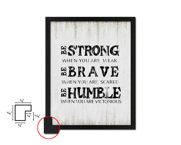 Be strong when you are weak brave Quote Wood Framed Print Wall Decor Art