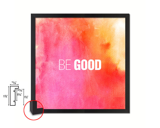 Be Good Quote Saying Framed Print Home Decor Wall Art Gifts