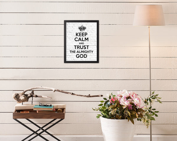 Keep calm and trust the alimighty God Quote Framed Print Home Decor Wall Art Gifts