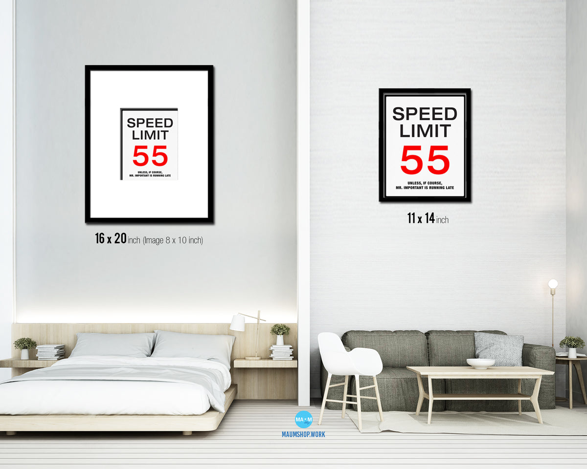 Speed limit 55 unless of course Mr important is running late Notice Danger Sign Framed Print Art