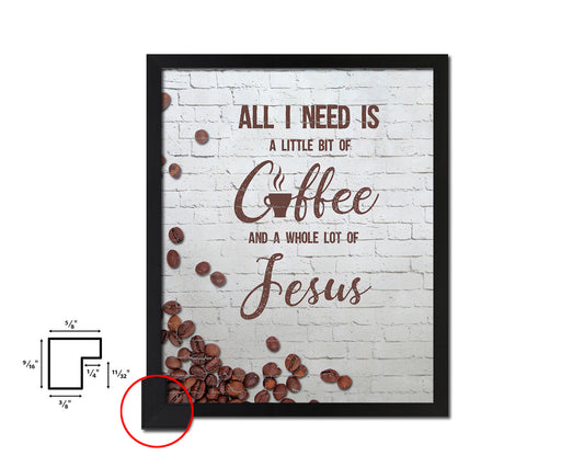 All I need today is a little bit of coffee and a whole lot of Jesus Quote Framed Artwork Print Wall Decor Art Gifts