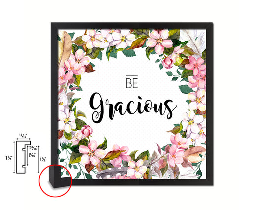 Be Gracious Quote Saying Framed Print Home Decor Wall Art Gifts