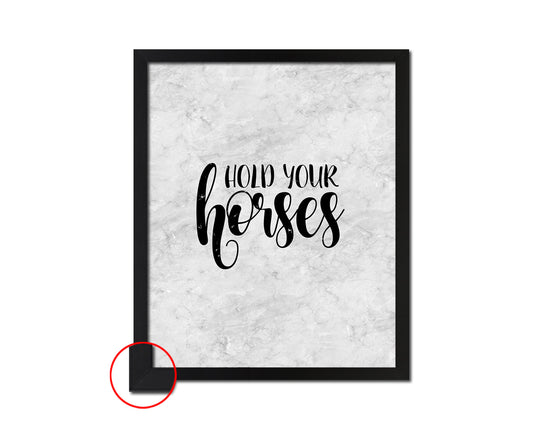 Hold your horses Quote Framed Print Wall Art Decor Gifts