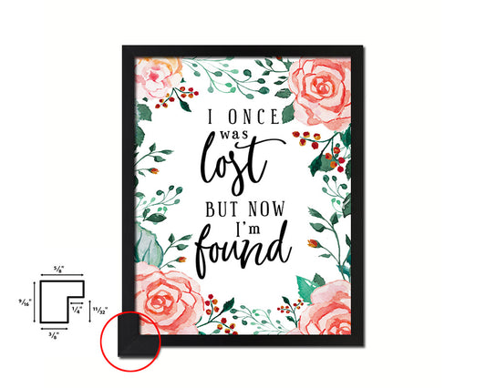 I once was lost but now I'm found Quote Framed Print Home Decor Wall Art Gifts