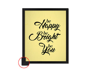 Be happy be bright be you Quote Framed Print Wall Decor Art Gifts