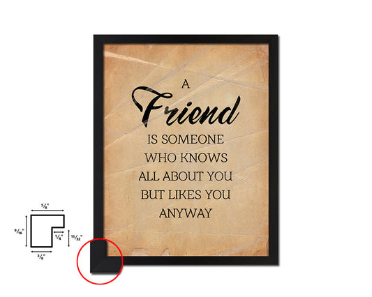 A friend is someone who knows all Quote Paper Artwork Framed Print Wall Decor Art