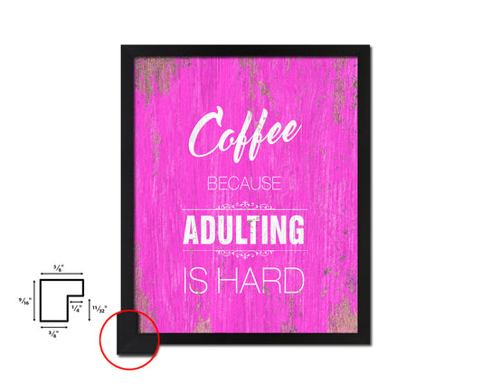 Coffee because adulting is hard Quotes Framed Print Home Decor Wall Art Gifts