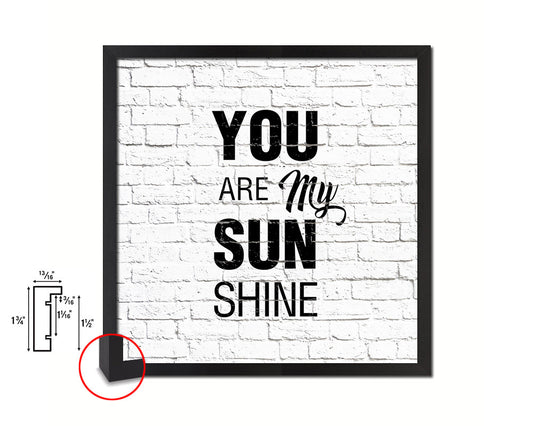You are my sun shine Quote Framed Print Home Decor Wall Art Gifts
