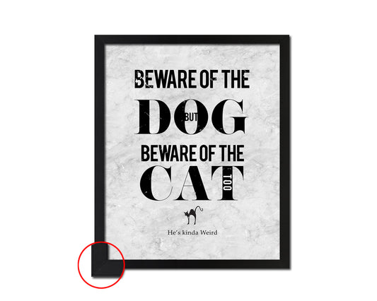 Beware of the dog but beware of the cat too Quote Framed Print Wall Art Decor Gifts