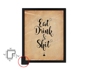 Eat Drink & Shit Quote Paper Artwork Framed Print Wall Decor Art