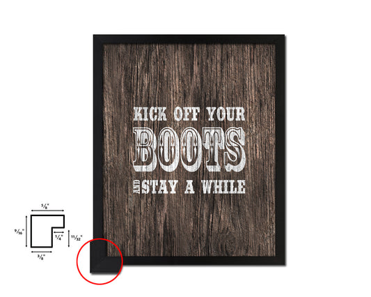 Kick off your boots and stay a while Quote Framed Artwork Print Home Decor Wall Art Gifts